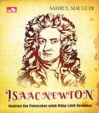 Isaac Newton : inspirasi dan pencerahan untuk hidup lebih bermakna