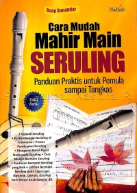 Cara mudah mahir main seruling : panduan praktis uuntuk pemula sampai tangkas