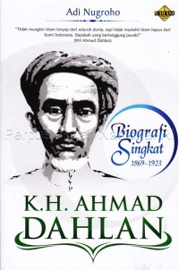 K.H. Ahmad Dahlan : biografi singkat (1869-1923)