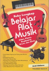 Buku lengkap belajar alat musik : gitar, piano, keyboard, drum, dan biola